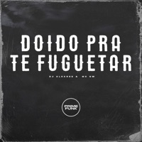 DOIDO PRA TE FUGUETAR - Single - DJ Alcarde, MC GW & Prime Funk