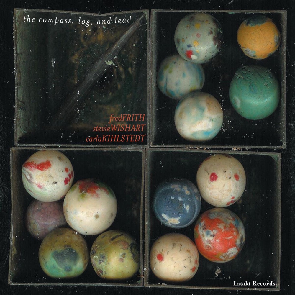 Обложка альбома «The Compass, Log and Lead» — Fred Frith, Carla Kihlstedt & Stevie Wishart