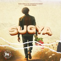 SUGYA (feat. OBIBINI) - Single - NANA SENTI & THE AKWANTUFUO BAND