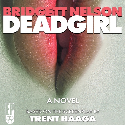 Deadgirl: The Novelization: Encyclopocalypse Movie Tie-In Series (Unabridged) cover