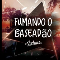 Fumando o Baseadão (feat. Mc Nauan) - Single - DJ Lukinhas 015
