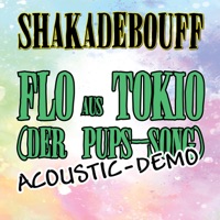 Flo aus Tokio (Der Pups-Song) [Acoustic Demo] - Single - Shakadebouff