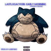 Early Morning - Single - LastLxgacyiori & Lord Fubu