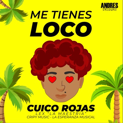 Me Tienes Loco ✖️ Cuico Rojas - Single