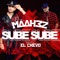 Sube Sube (feat. El Chevo) - Maah3z lyrics