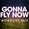 Gonna Fly Now (From "Rocky") [Extended Workout Mix] - Power Music Workout