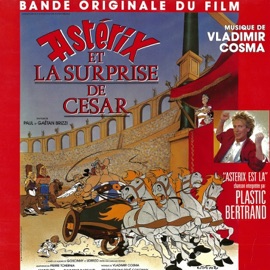 Astérix est là Vladimir Cosma & Plastic Bertrand