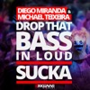 Drop That Bass in Loud Sucka - Single