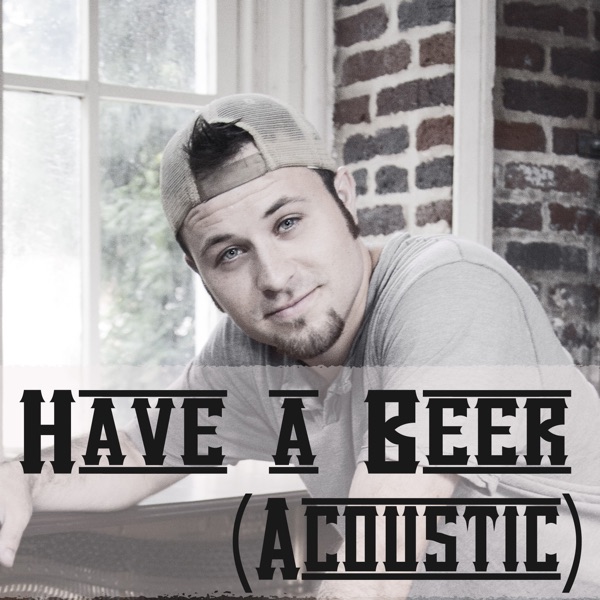 Have a Beer (Acoustic Version)