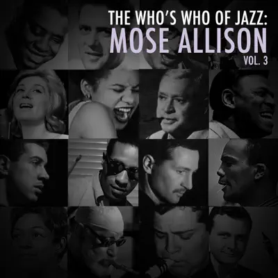 A Who's Who of Jazz: Mose Allison, Vol. 3 - Mose Allison A Who's Who of Jazz: Mose Allison, Vol. 3 - Mose Allison