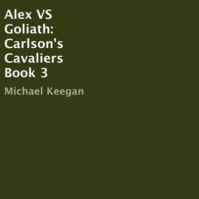 Alex vs. Goliath: Carlson's Cavaliers Book 3 (Unabridged)