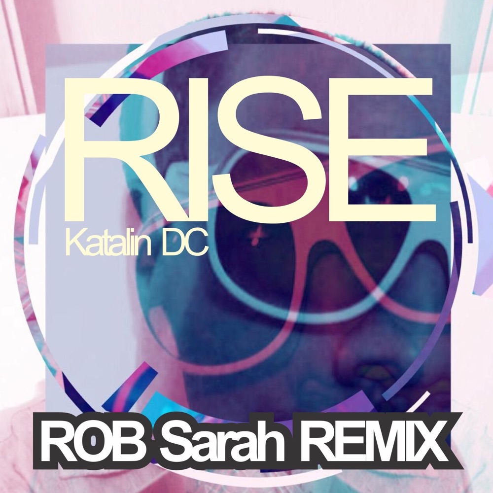 Обложка альбома «Rise (Uhm dara thathaaa dara tha) [ROB Sarah Remix] - Single» — Katalin DC