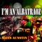 I'm an Albatraoz (Radio Remix) - Miles Aunstin lyrics