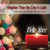 Brighter Than the Day Is Light: Songs and Carols for the Christmas Season - Bella Voce