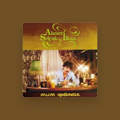 Listen to Ahmet Selçuk İlkan, watch music videos, read bio, see tour dates & more!