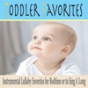 Toddler Favorites: Instrumental Lullaby Favorites for Bedtime or to Sing a Long, 2014