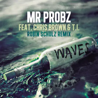 Waves (feat. Chris Brown & T.I.) [Robin Schulz Remix] - Single - Mr. Probz