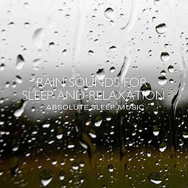 Rain Sounds for Sleep and Relaxation by Absolute Sleep Music on Apple Music