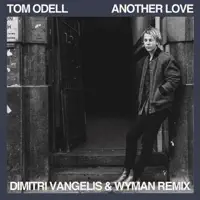 Another Love (Dimitri Vangelis & Wyman Remix) — Tom Odell