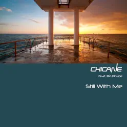 Still With Me (feat. Bo Bruce) - Chicane Still With Me (feat. Bo Bruce) - Chicane