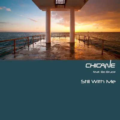 Still With Me (feat. Bo Bruce) - Chicane Still With Me (feat. Bo Bruce) - Chicane