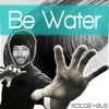 Be Water - Single