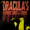 Dracula's Favorite Songs & Stories