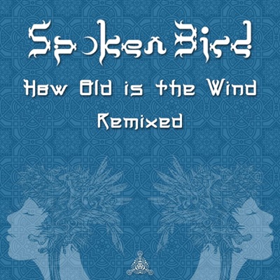 How Old is the Wind (Remixed) - EP