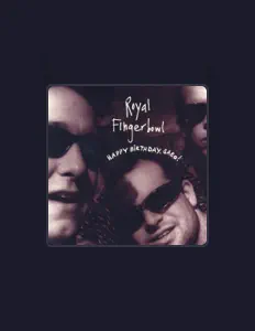 Ouça Royal Fingerbowl, assista a videoclipes, leia a biografia, veja as datas das turnês e mais!