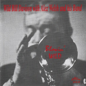 Blowin' Wild (feat. Alex Welsh and His Band)