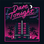 Gateway Drugs - Give Me Your Love