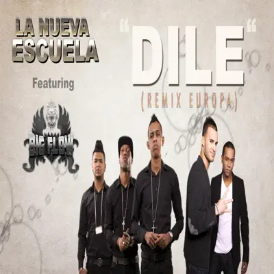 Dile (Remix Europa) [feat. Big Flow] - Single - La Nueva Escuela
