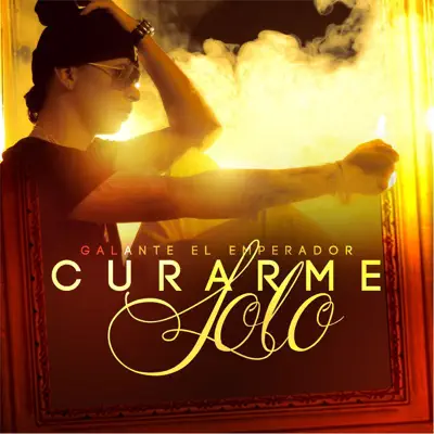 Curarme Solo - Single - Galante El Emperador