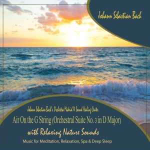 Air On the G String, Orchestral Suite No. 3 in D Major with Relaxing Nature Sounds - Single