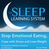 Stop Emotional Eating, Cope with Stress and Lose Weight with Hypnosis, Meditation, Relaxation, And Affirmations: The Sleep Learning System (Unabridged) - Joel Thielke