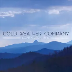 Somewhere New - Cold Weather Company