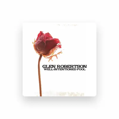 Listen to Glen Robertson, watch music videos, read bio, see tour dates & more!