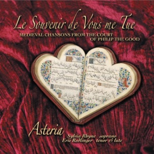 Le Souvenir De Vous Me Tue (Medieval Love Songs from the Court of Burgundy)