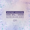 How Will I Know (Oliver Nelson Remix) - Single, 2015