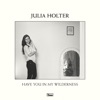 Julia Holter - Sea Calls Me Home
