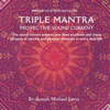 Triple Mantra: Protective Sound Current - Dr. Joseph Michael Levry