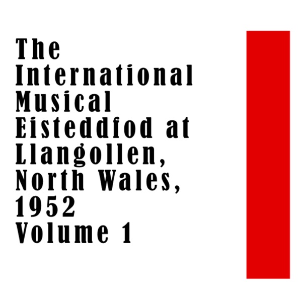 The International Musical Eisteddfod at Llangollen, North Wales 1952 Volume 1 (feat. Les Danseurs du Marais Vendee)