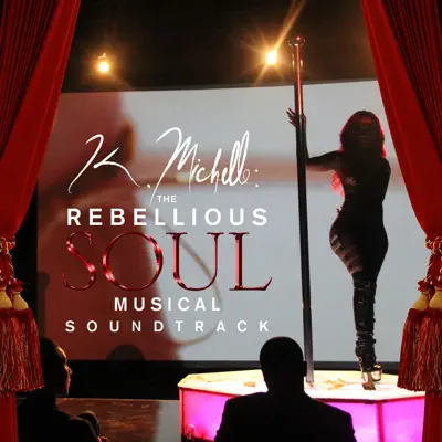 K. Michelle: The Rebellious Soul (Musical Soundtrack) - K. Michelle
