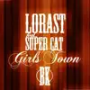 Lorast - Girls Town (feat. Super Cat)