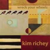 Kim Richey - Wreck Your Wheels