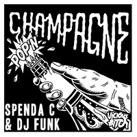 Pop'n Champagne - EP - Spenda C & DJ Funk