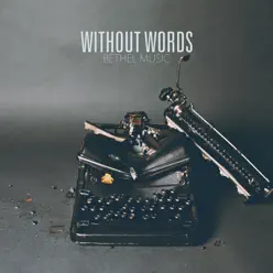 Without Words - Bethel Music