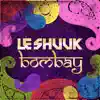 le Shuuk - Bombay