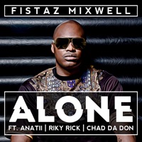 Alone (feat. Riky Rick, Anatii & Chad da Don) - Single - Fistaz Mixwell