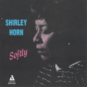 Softly - Shirley Horn
